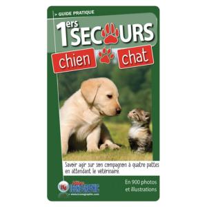 LE GUIDE PRATIQUE : 1ERS SECOURS POUR MON CHIEN ET MON CHAT